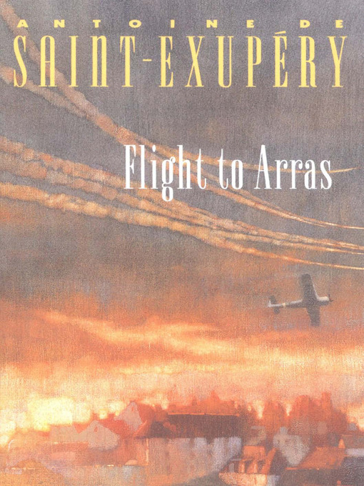 Title details for Flight to Arras by Antoine de Saint-Exupéry - Available